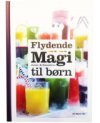 Flydende magi, juicer og smoothies til brn 